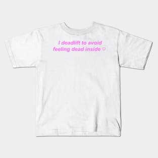 "I deadlift to avoid feeling dead inside" ♡ Y2K slogan Kids T-Shirt